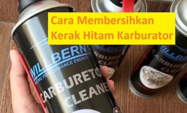 Cara Membersihkan Kerak Hitam Karburator