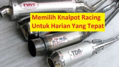 Tips Memilih Knalpot Racing Harian Yang Ideal