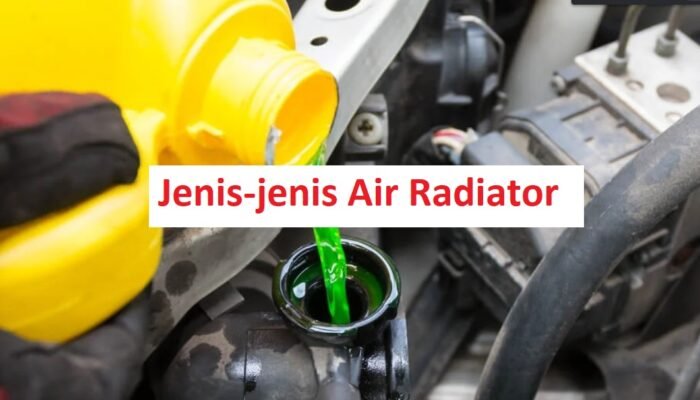 Jenis Cairan Pendingin Radiator Coolant