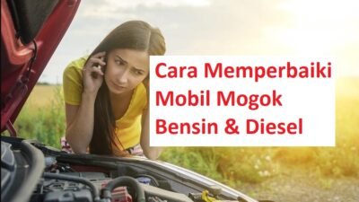 Cara Memperbaiki Mobil Mogok Mesin Bensin & Diesel Paling Mudah