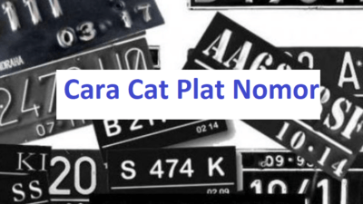 Cara Cat Plat Nomor Yang Pudar Bisa Kamu lakukan Sendiri