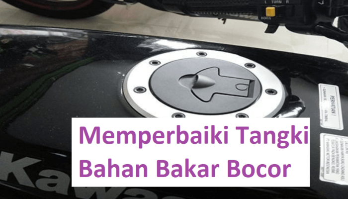 Cara memperbaiki tangki bahan bakar bocor