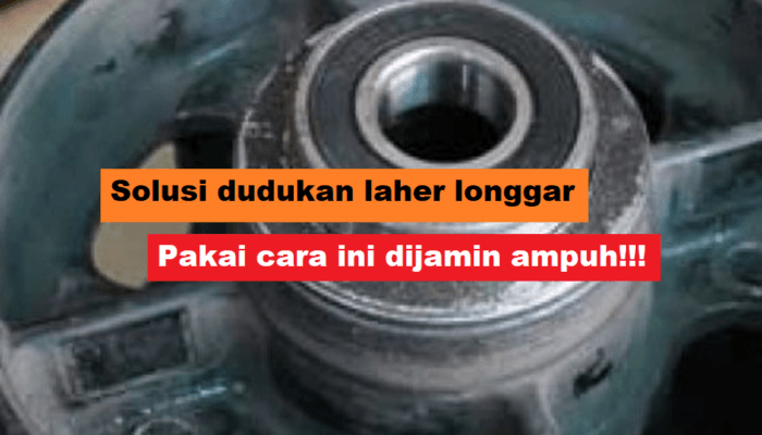 3 Solusi Dudukan Laher Longgar, Siasati Dengan Cara Ini!!!