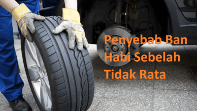 Inilah Penyebab Ban Mobil Habis Sebelah Tidak Rata