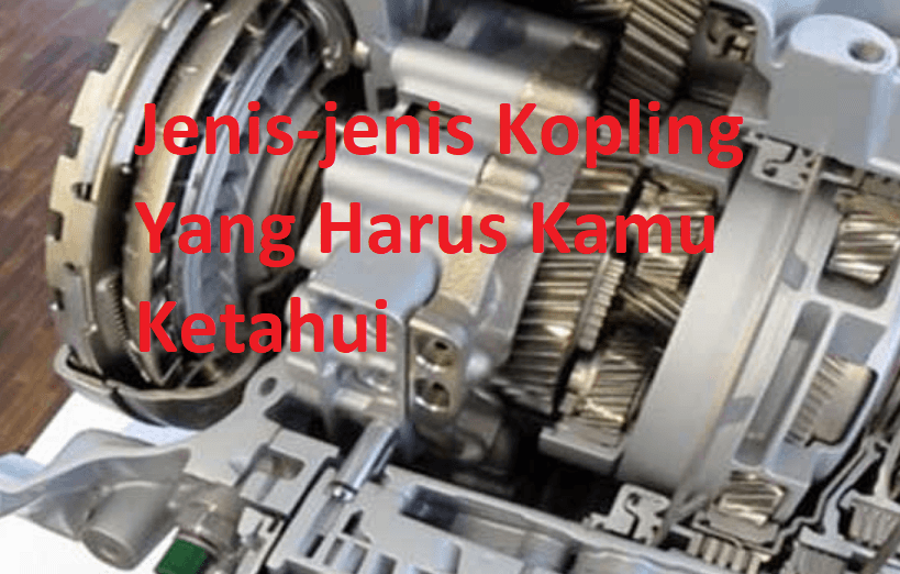 jenis kopling dan cara kerja kopling