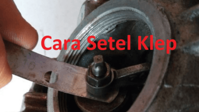 Cara Menyetel Klep Mobil dan Motor Yang Benar