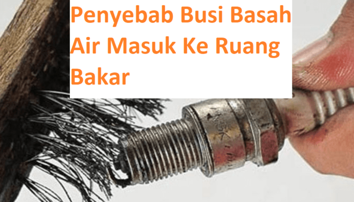 Penyebab Air Radiator Masuk Ke Ruang Bakar