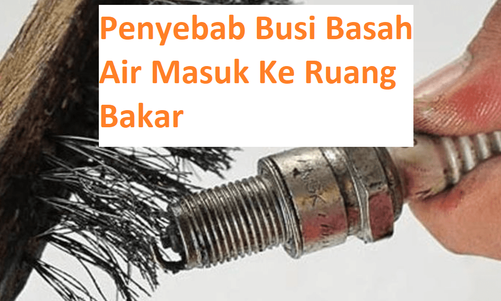 Penyebab Air Radiator Masuk Ke Ruang Bakar