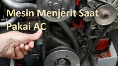 Mesin Mobil Menjerit Saat Pakai AC dan Lampu, Inilah Penyebab, Solusi dan Perawatannya
