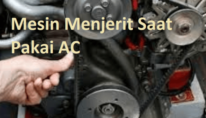 Mesin Mobil Menjerit Saat Pakai AC dan Lampu, Inilah Penyebab, Solusi dan Perawatannya