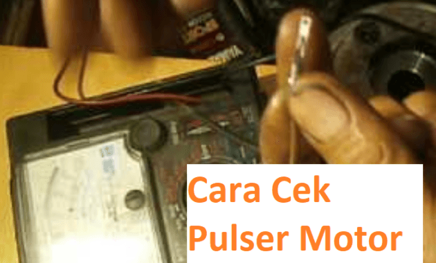 Cara Cek Pulser Motor Menggunakan Avometer Atau Multitester