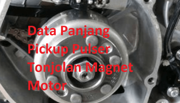 data panjang pickup pulser magnet motor