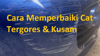 Cat Tergores & Kusam, Ini Cara Memperbaikinya Dijamin 100% Kilap Kembali!