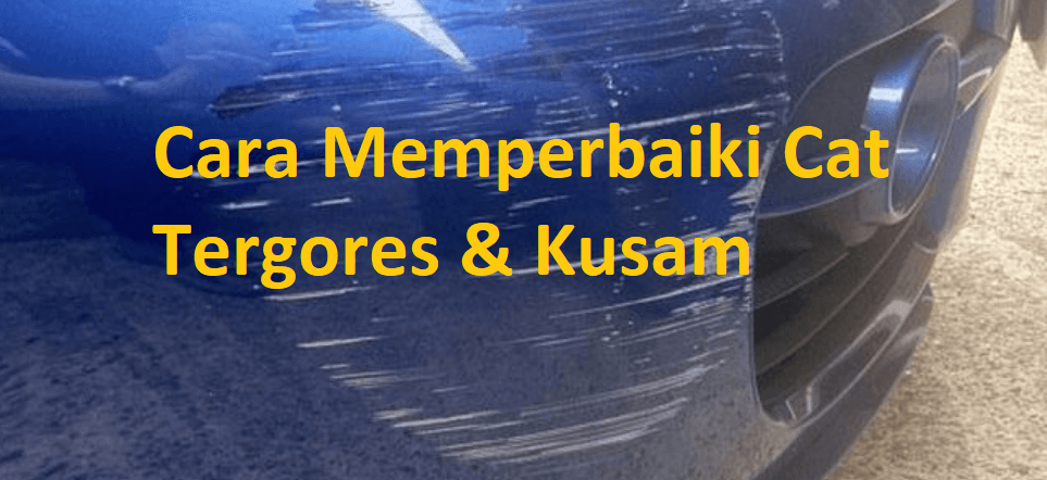 cara memperbaiki cat tergores & kusam.