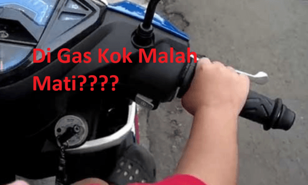 Penyebab mesin motor mati saat di gas