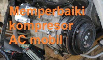 cara memperbaiki kompresor AC