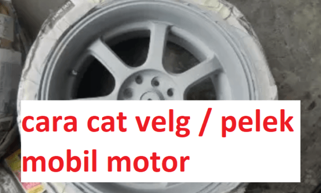 cara cat velg / pelek mobil motor