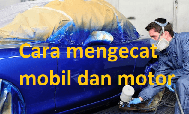 cara mengecat mobil dan motor