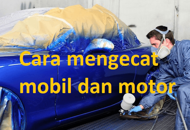 cara mengecat mobil dan motor