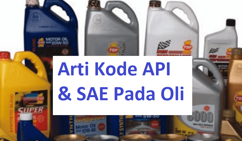 Arti Kode API & SAE Oli Mobil Motor