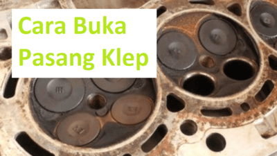 Buka Pasang Klep Motor Mobil Begini Cara Paling Gampangnya!