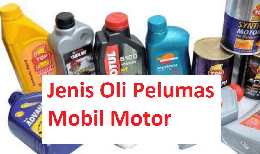 Jenis Oli Pelumas Mobil Motor