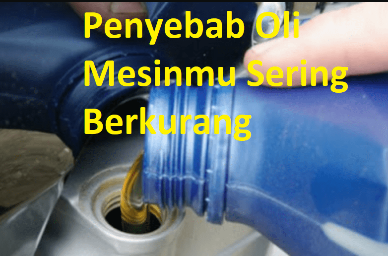 Penyebab oli mesin mobil motor sering kurang