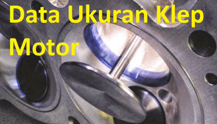 data ukuran klep motor honda yamaha suzuki kawasaki bajaj