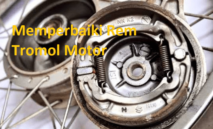 Cara Memperbaiki Rem Tromol Motor Ngelos