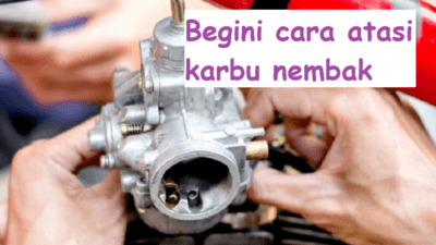 Cara Mengatasi Karburator Nembak dan Kenali Penyebabnya