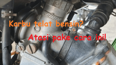 Cara Mengatasi Karburator Telat Bensin, Periksa Bagian ini!