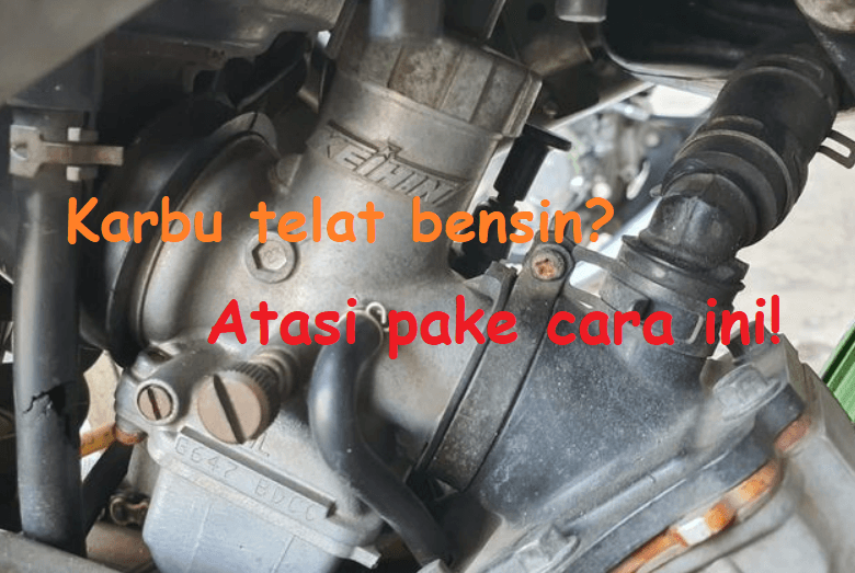 Cara Mengatasi Karburator Telat Bensin
