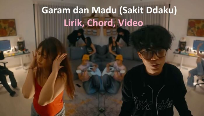 Lagu Garam dan Madu (Sakit Dadaku) – Lirik, Chord & Video