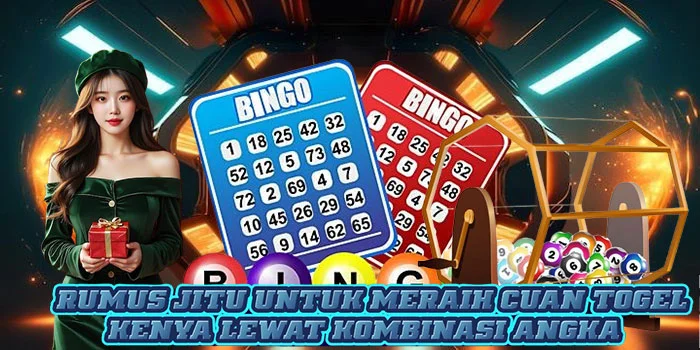 Rumus Jitu Untuk Meraih Cuan Togel Kenya Lewat Kombinasi Angka