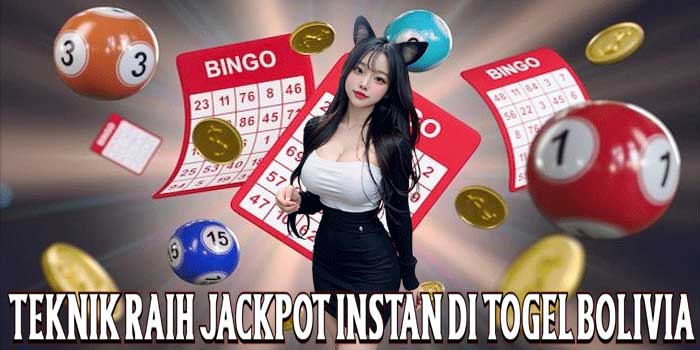 Teknik Raih Jackpot Instan Di Togel Bolivia