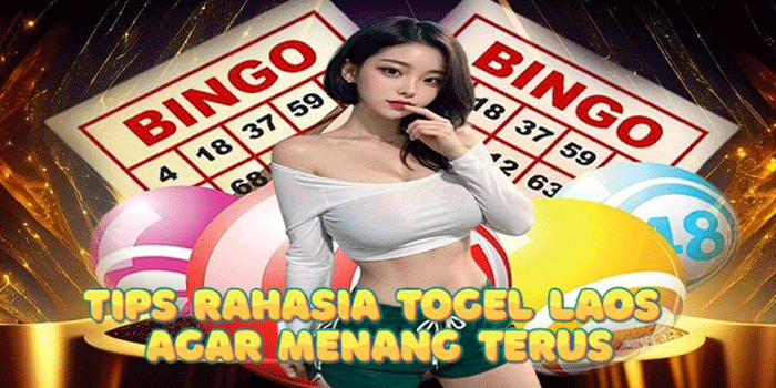 Tips Rahasia Togel Laos Agar Menang Terus
