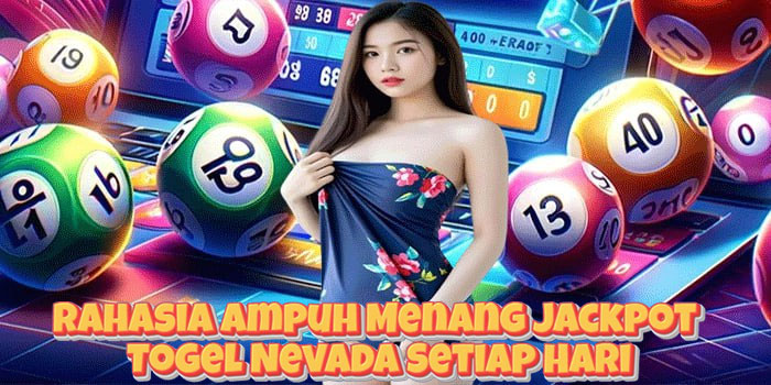 Rahasia Ampuh Menang Jackpot Togel Nevada Setiap Hari